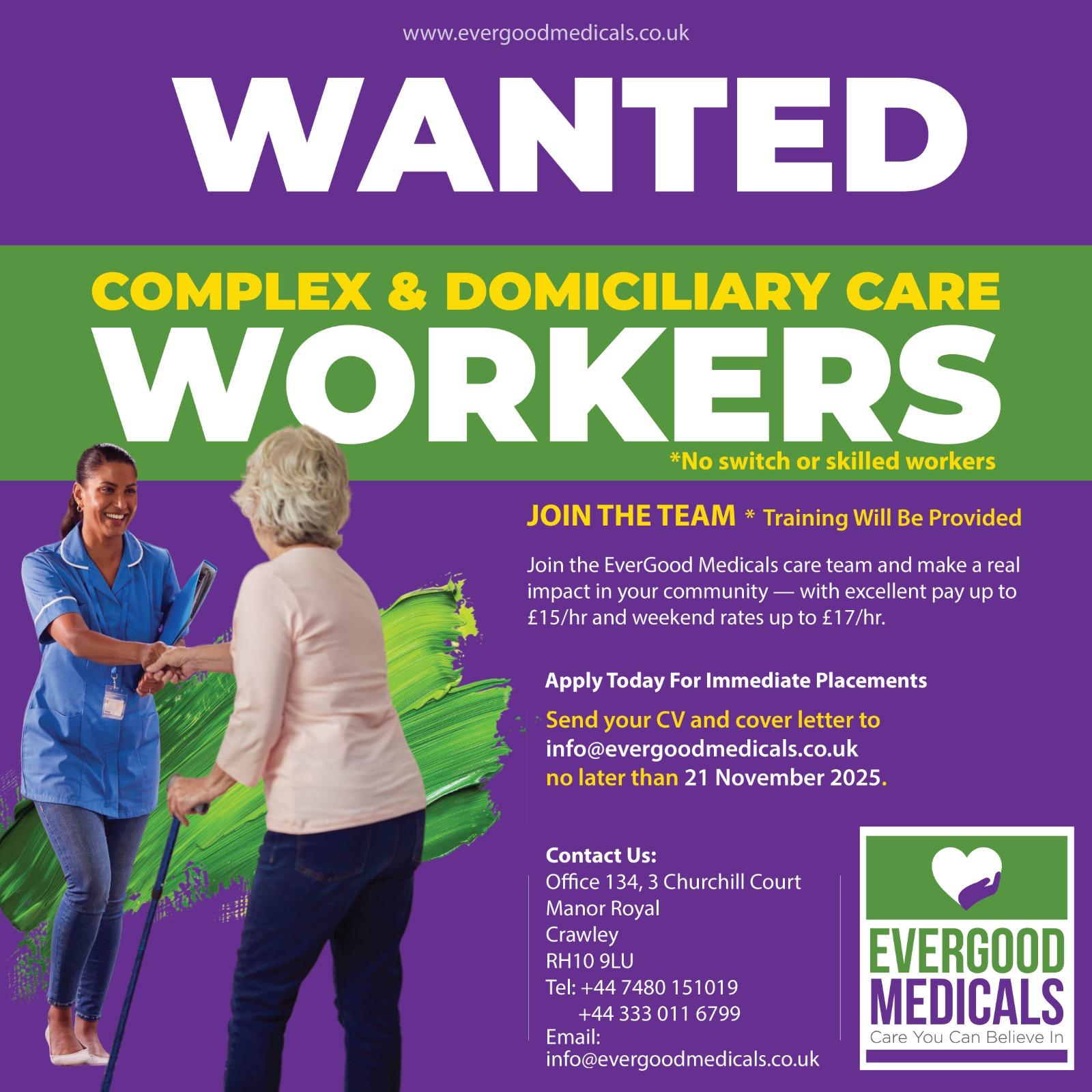 Evergood Medicals wanted, complex and domiciliary care workers, training provided